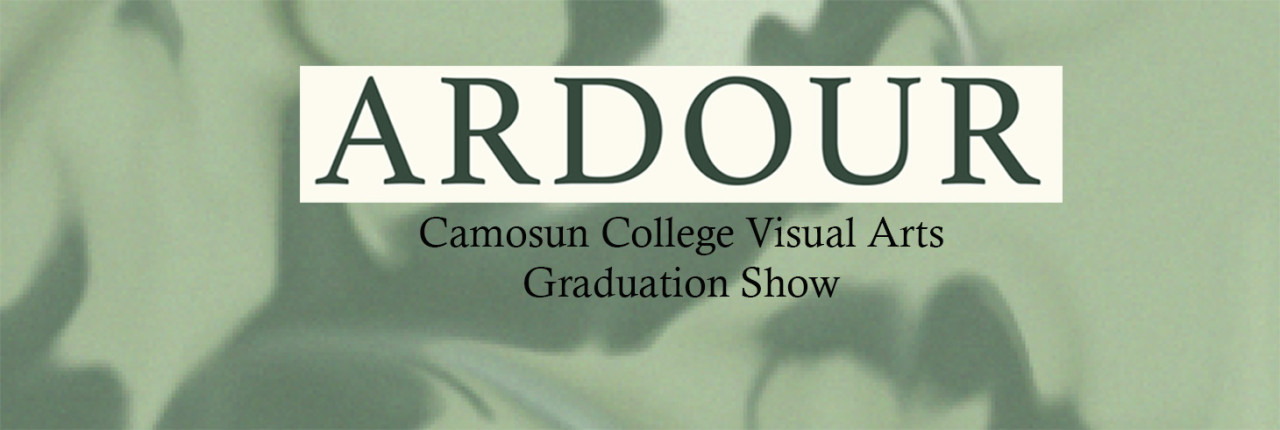 Ardour - Camosun College Visual Arts Graduation 