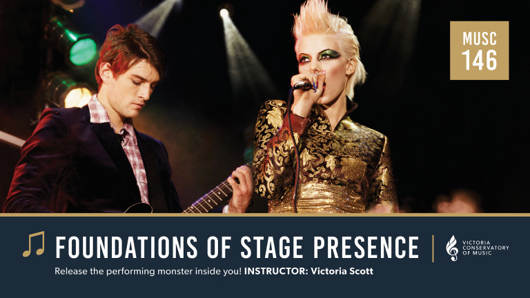 Music-146 Foundations of Stage Presence; Release the performing monster inside of you! Instructor: Victoria Scott